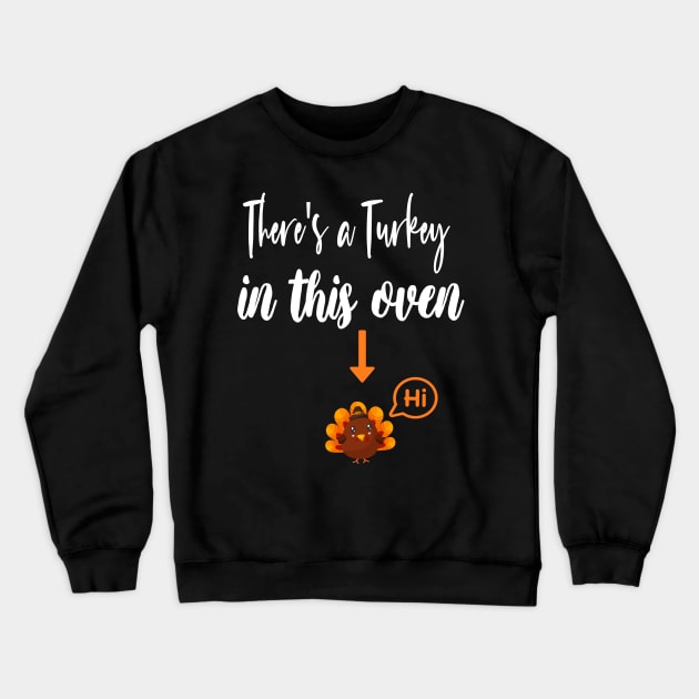 Thanksgiving Pregnancy Announcement Gift - There's a Turkey in This Oven - Mom to Be Fall Thanksgiving Baby Reveal Crewneck Sweatshirt by WassilArt